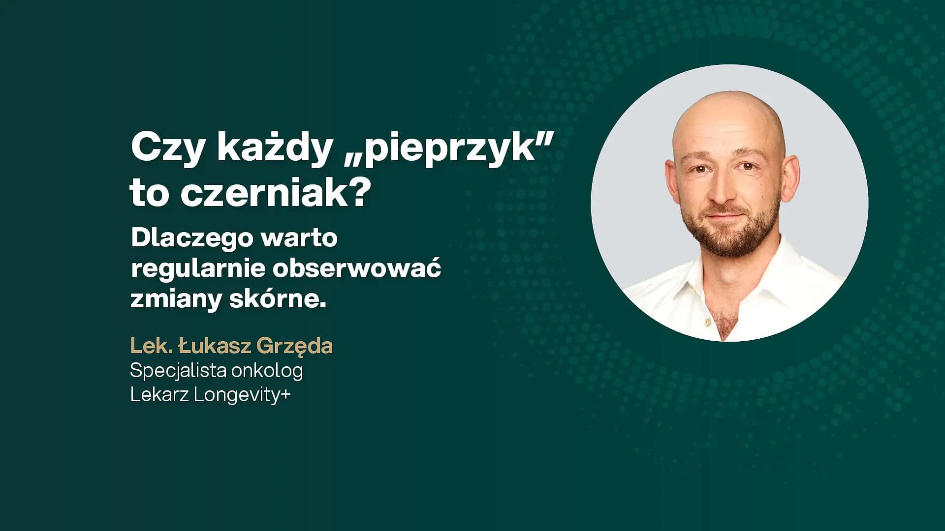 Czy każdy "pieprzyk" to czerniak?